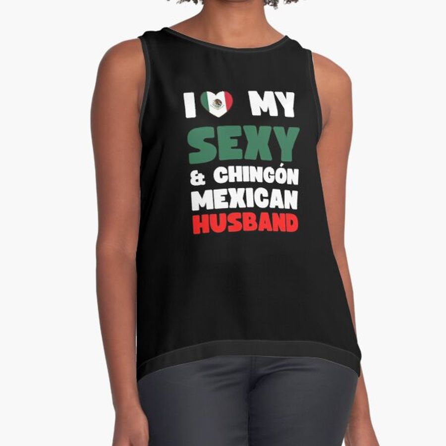 I Love My Sexy And Chingon Mexican Husband Sleeveless Top
