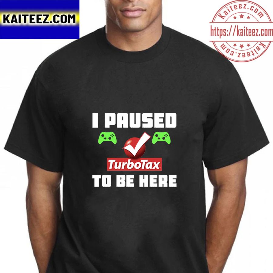 I Paused Turbotax To Be Here Vintage T-Shirt