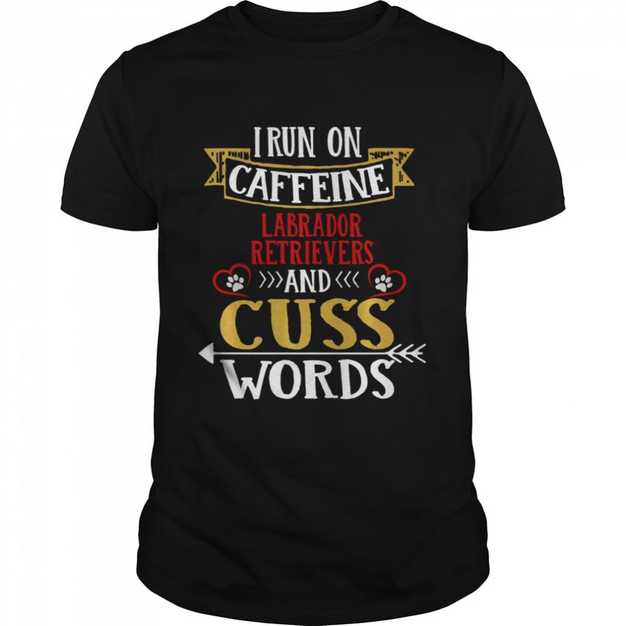I Run On Caffeine German Shepherds And Cuss Words shirt