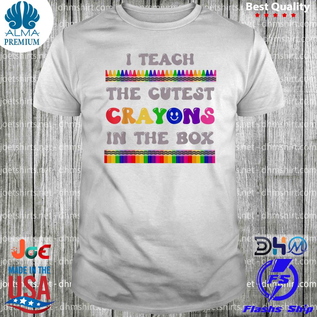 I teach the cutest crayons in the box teacher shirt