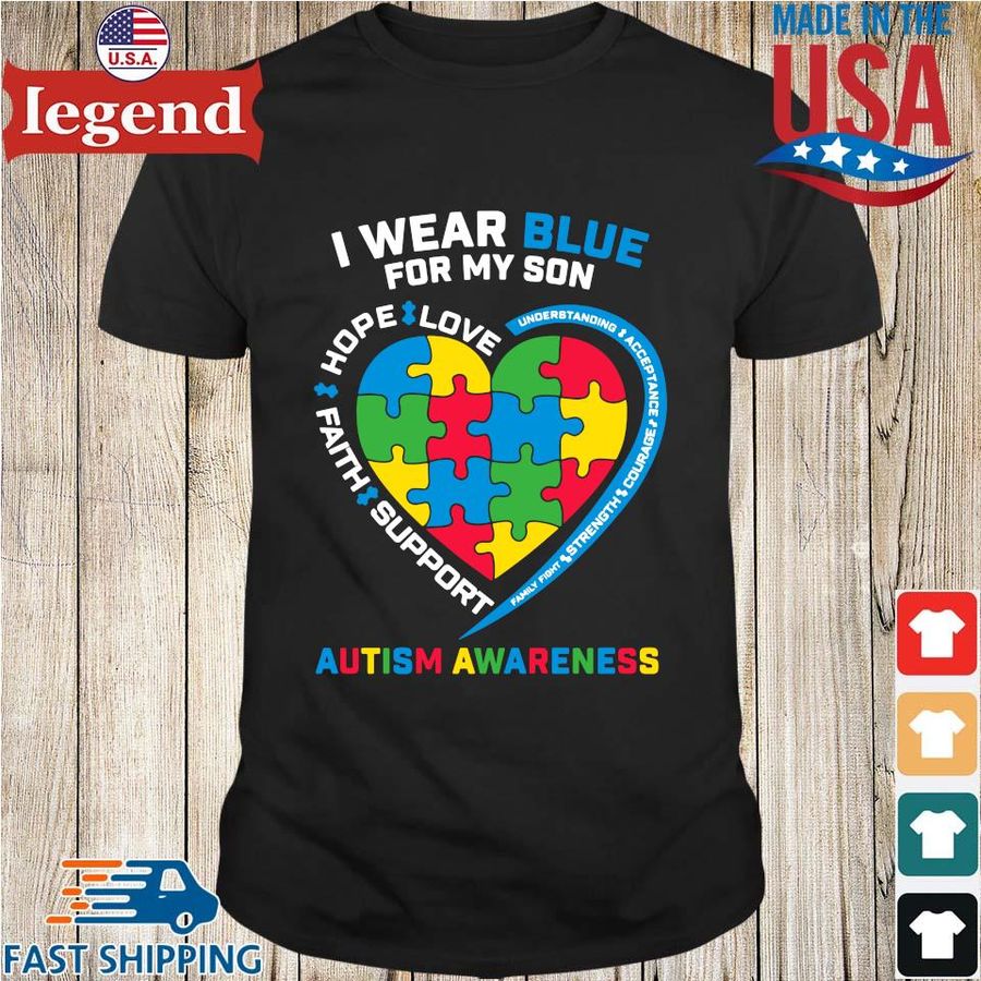 I Wear Blue For My Son Love Hope Faith Support Autism Awareness Shirt
