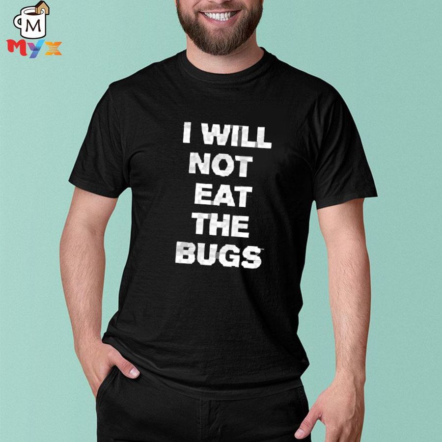 I will not eat the bugs barstool sports shirt