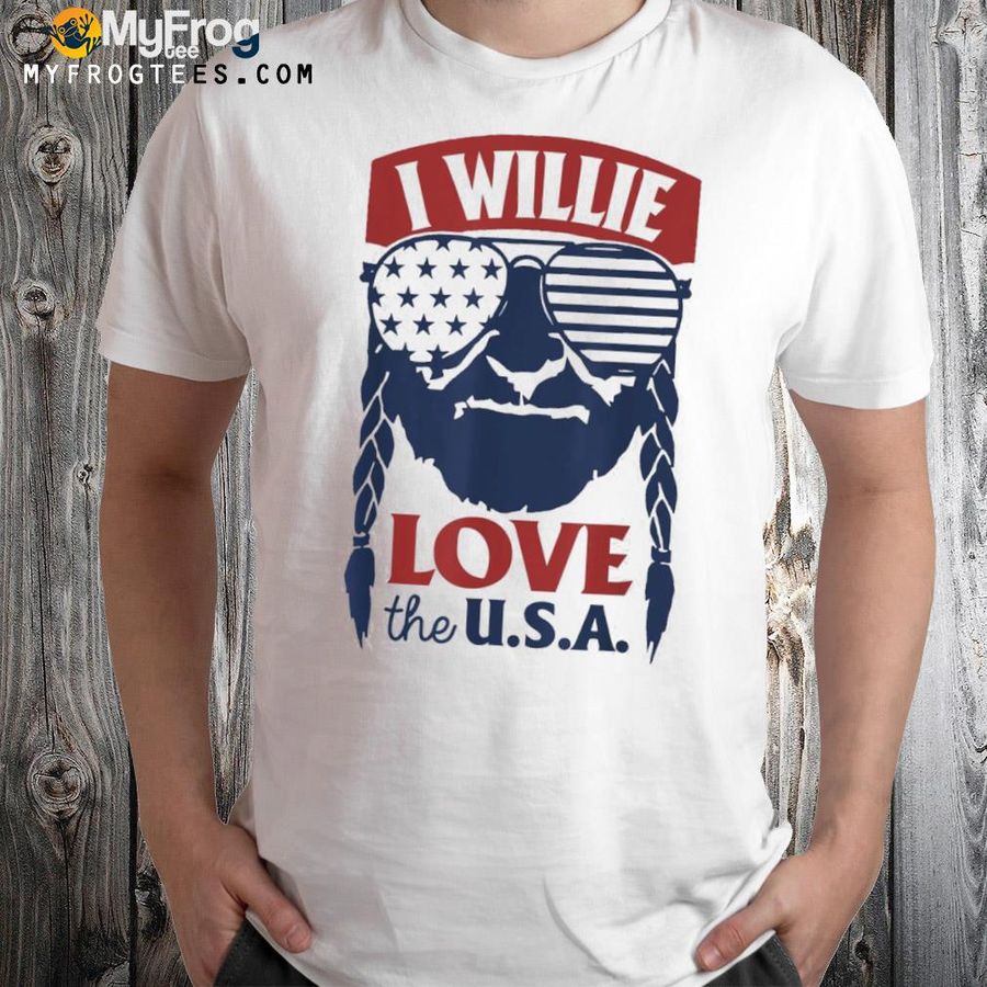I willie love the usa proud American 4th of july shirt