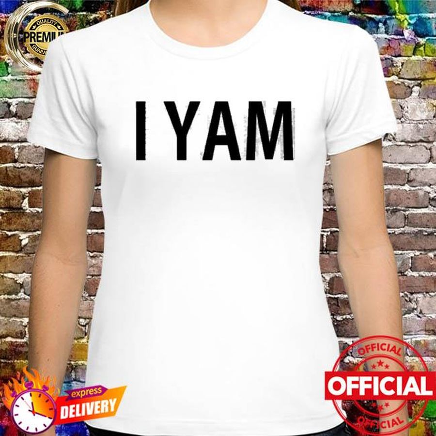 I Yam shirt