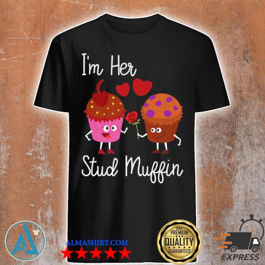 I'm her stud muffin couples shirt