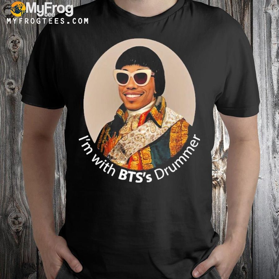 I'm with bts's drummer shirt