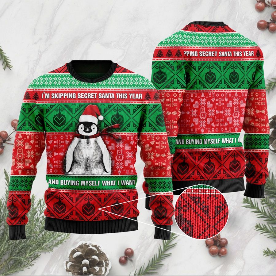 I’m Skipping Secret Santa This Year And Buying Myself What I Want Christmas Penguin Ugly Sweater