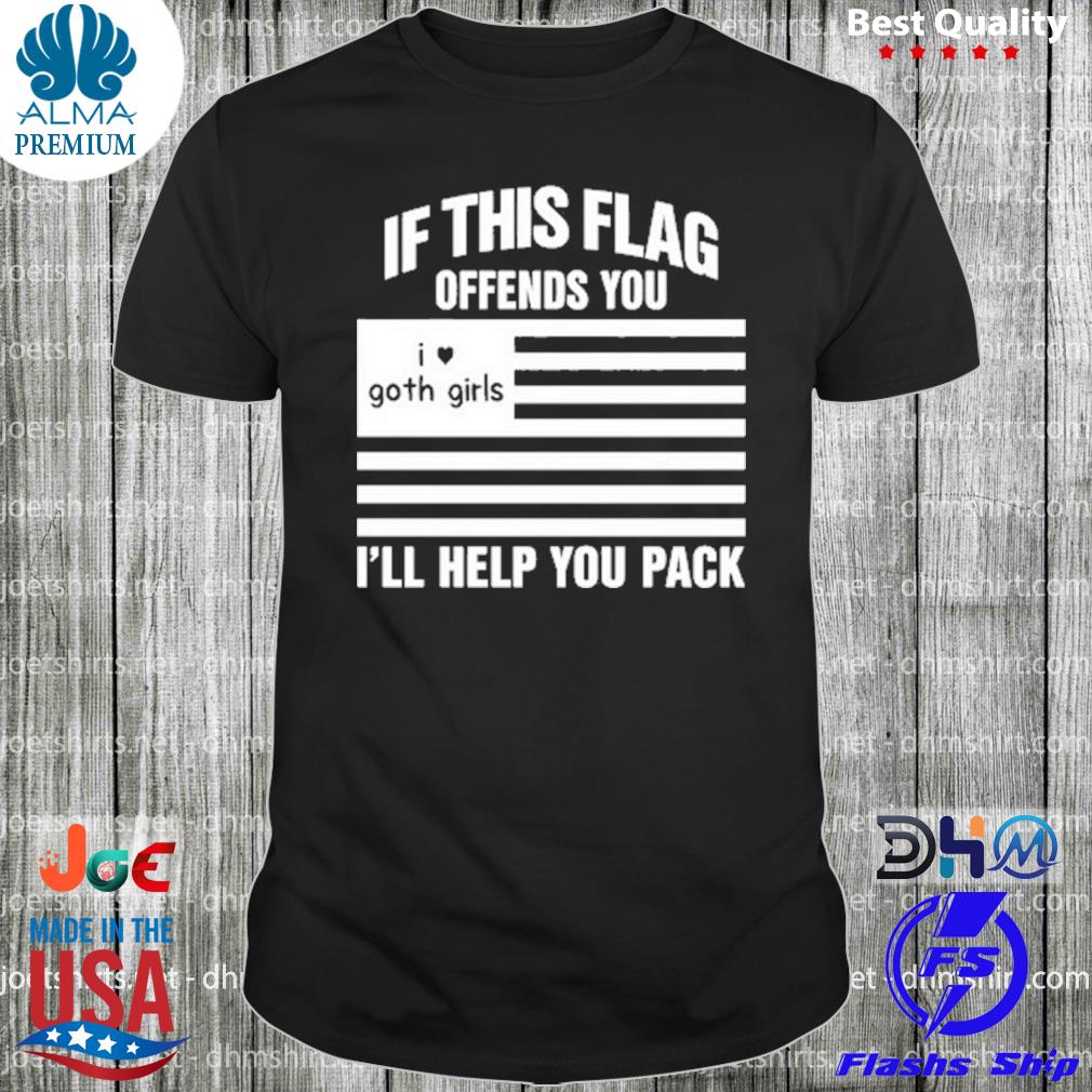 If this flag offends you I'll help you pack shirt