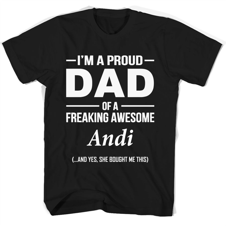 I'm A Pround DAD Of A Freaking Awesome Andi T Shirts, Gift