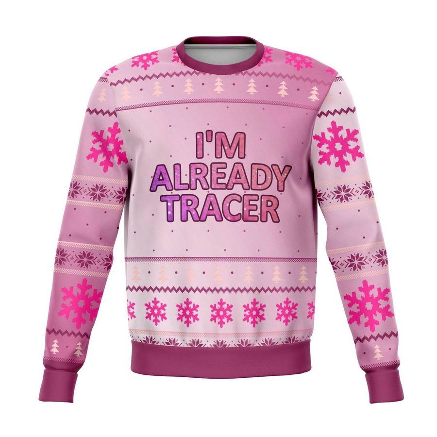 Im Already Tracer Ugly Christmas Sweater Ugly Sweater Christmas Sweaters