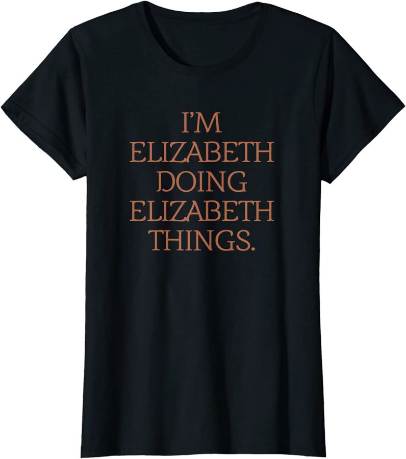 I'm Elizabeth Doing Elizabeth Things Funny Birthday Grunge