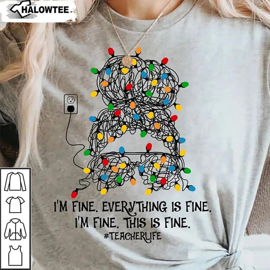 I'M Fine Everything Is Fine Shirt Christmas Light Teacher