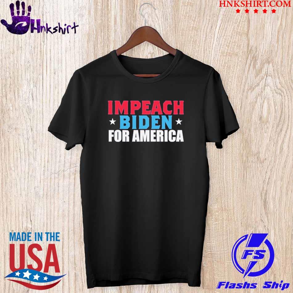 Impeach Biden for America shirt