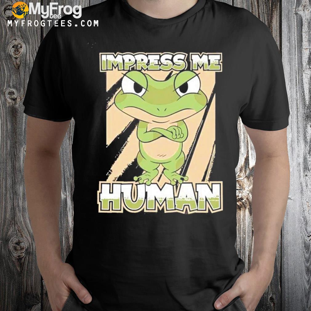 Impress me human anura amphibian animal toad frog shirt