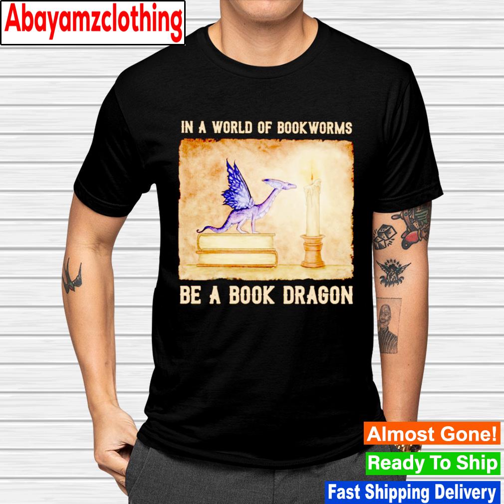 In a world of bookworms be a book dragon shirt