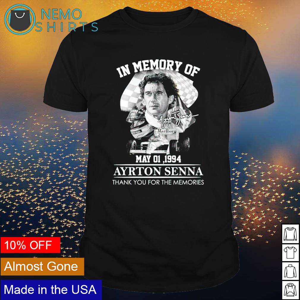 In memory of Ayrton Senna may 01 1994 thank you for the memories shirt