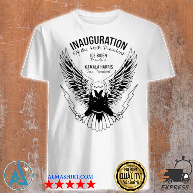 Inauguration of the 46th president Joe Biden president Kamala Harris vice president shirt