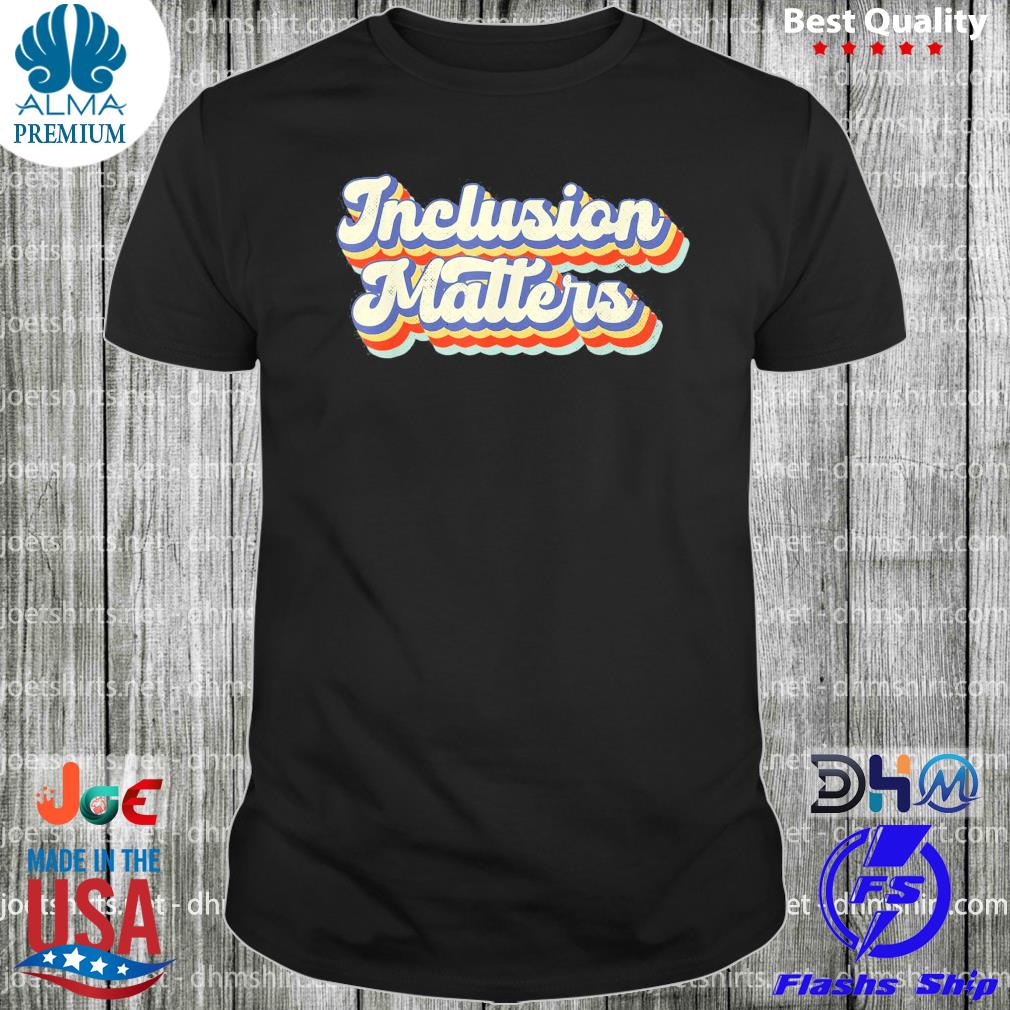 Inclusion matters special education sped teacher vintage shirt