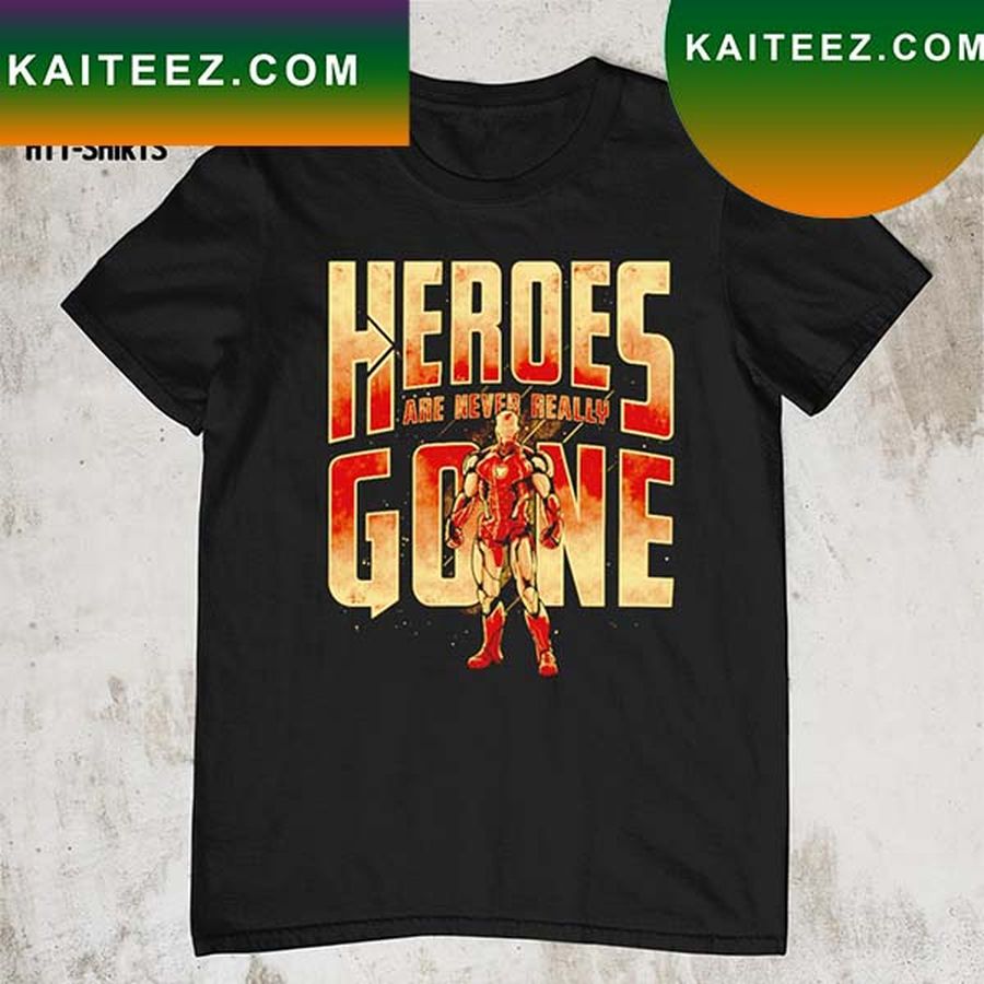 Iron Man heroes are never really gone T-shirt