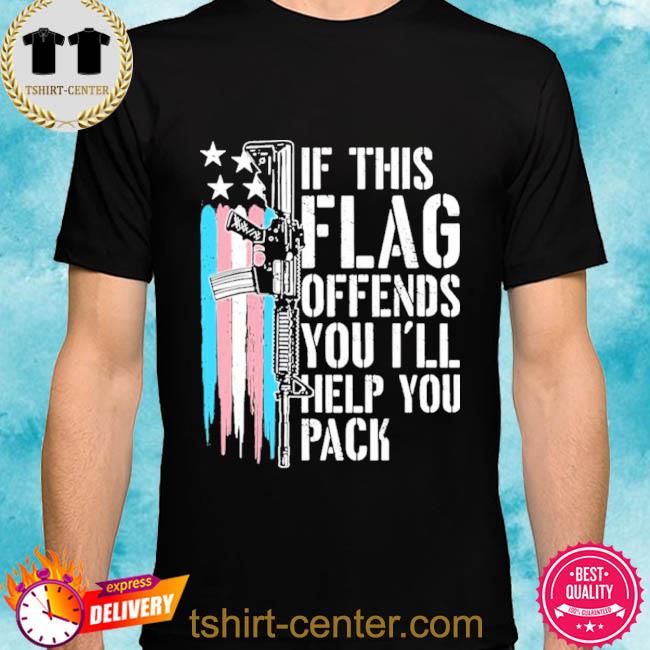 Is This Flag Offends You I’ll Help You Pack 2022 Shirt