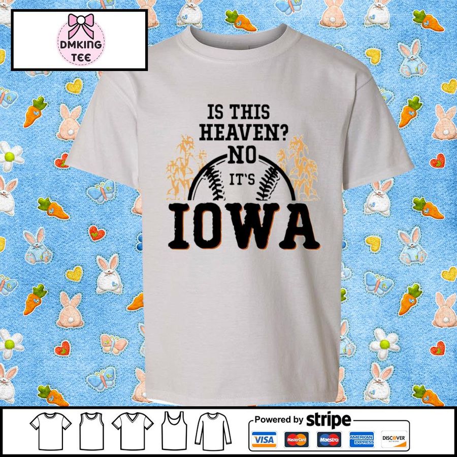 Is This Heaven No It's Iowa 2022 Shirt