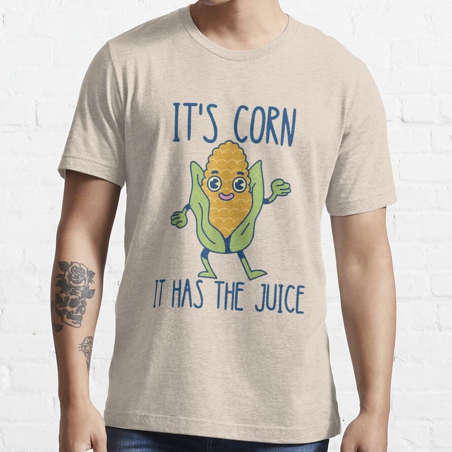 It Has The Juice It’s Corn Essential T-Shirt
