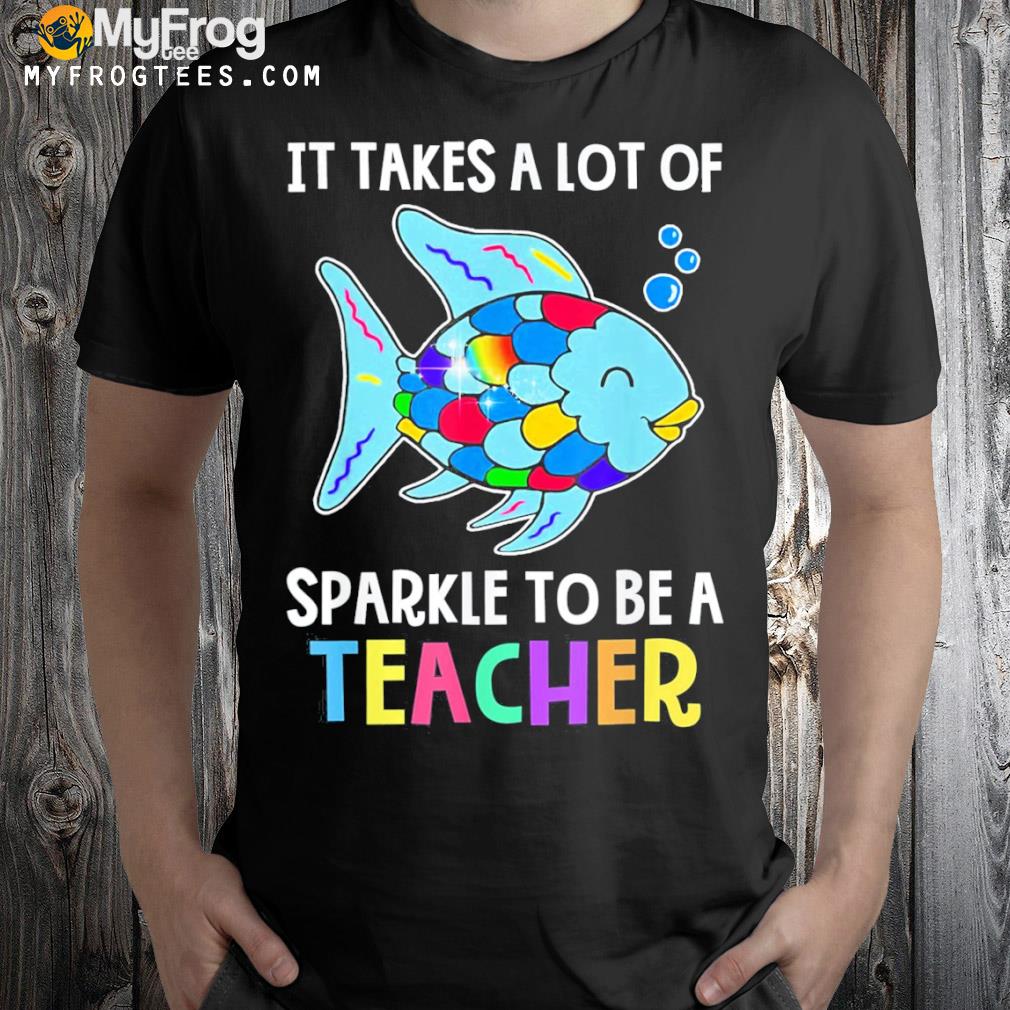 It takes a lot of sparkle to be a teacher students back shirt