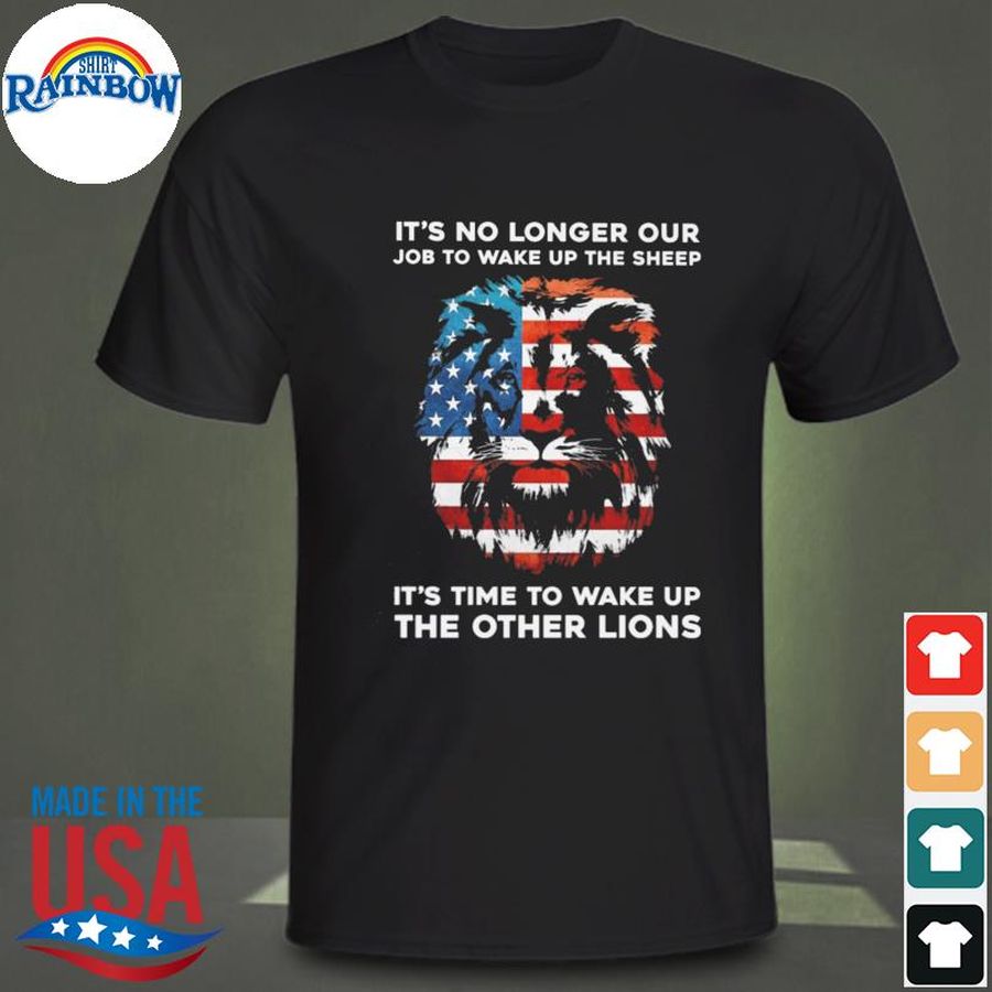 It's no longer our job to wake up the sheep it's time to wake up the other Lions American flag shirt