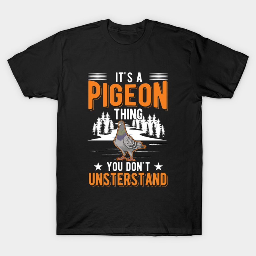 It's A Pigeon Thing Fanciers T-shirt, Hoodie, SweatShirt, Long Sleeve