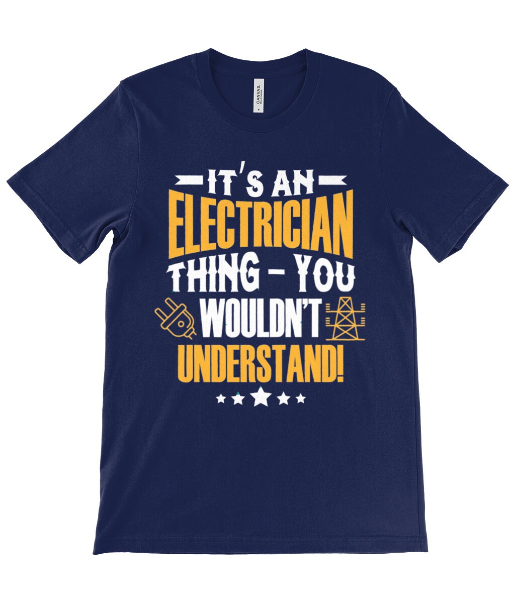 It’s an electrician thing – you wouldn’t understand! T-Shirt