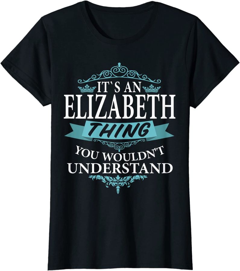 It's an ELIZABETH Thing you wouldn't Understand V4