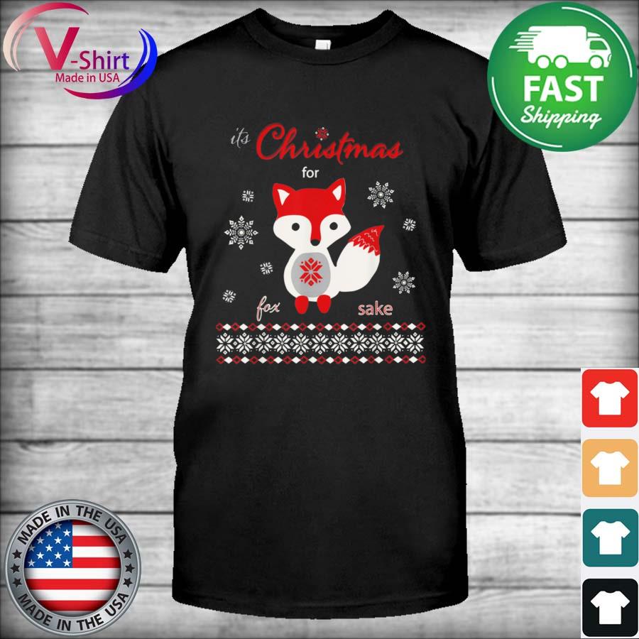 Its Christmas for Fox Sake Shirt