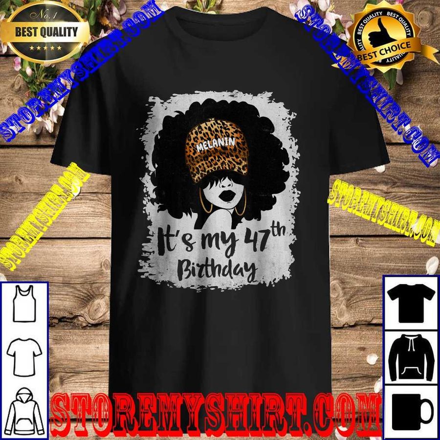 It's My 47th Birthday 47 Years Old Leopard Melanin Girl T-Shirt