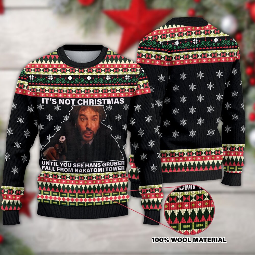 Its Not Until Hans Gruber Falls From Nakatomi Tower Ugly Die Hard Christmas Happy Xmas Wool Knitted Sweater