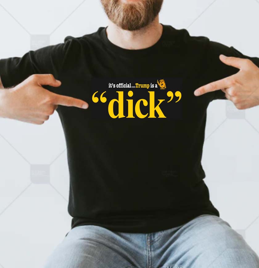 Its official Trump is a dick funny t-shirt
