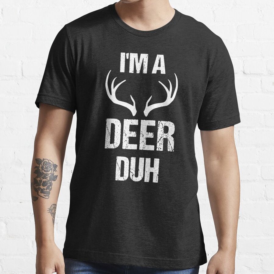 I'm A Deer Duh - Gift For Deer Lover - I Love Deer - Funny Quotes And Saying For Deer Lovers  Essential T-Shirt