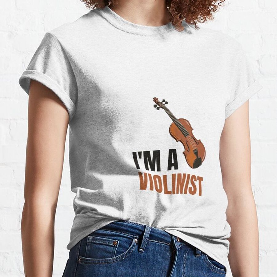 I'm a Violinist Classic T-Shirt