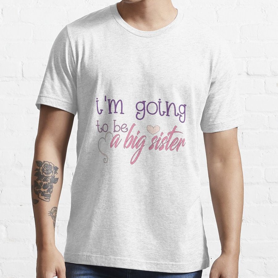 i'm going to be a big sister for girls,Olive Loves Apple Big Sister New Baby Reveal  Essential T-Shirt