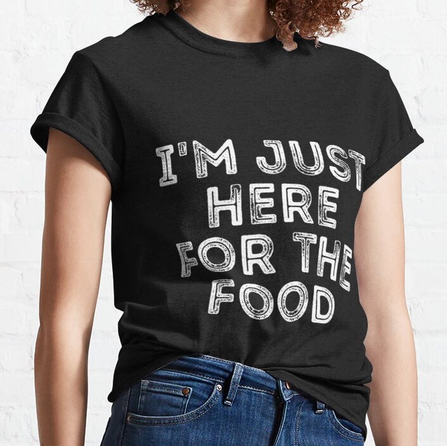 I'M Just Here For The Food Vintage Classic T-Shirt