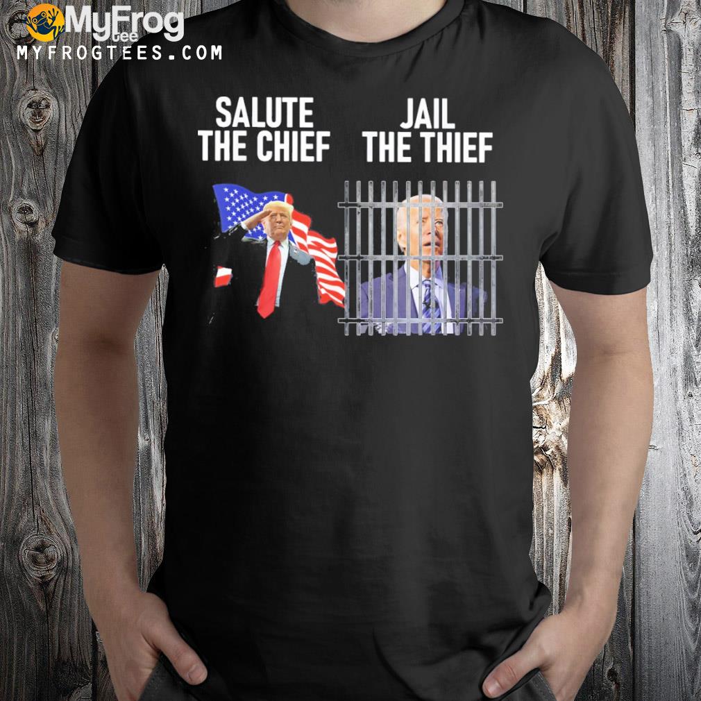 Jail The Thief Vs Salute The Chief Shirt