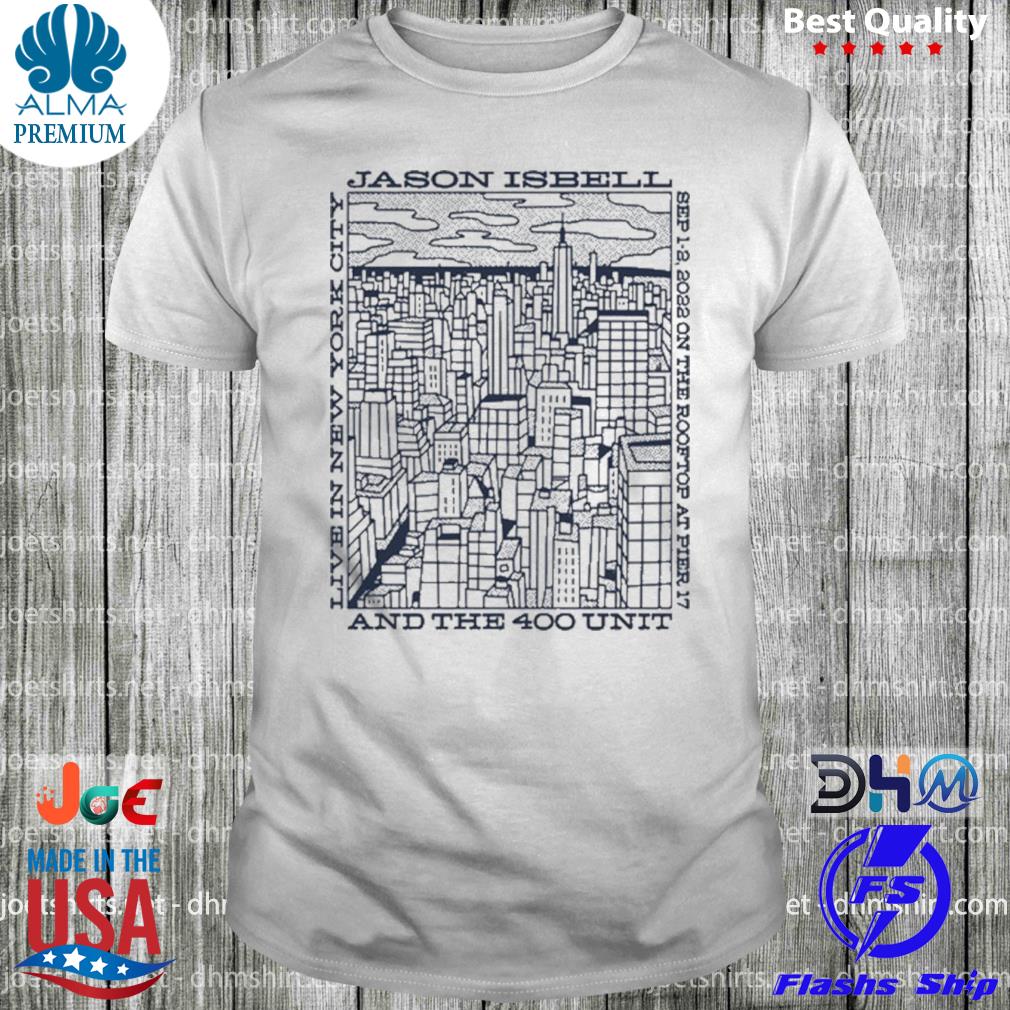 Jason isbell and the 400 unit the rooftop at pier 17 live in new york city 2022 shirt