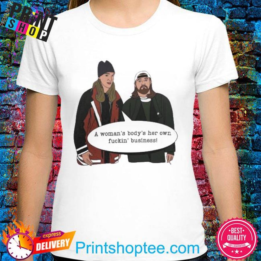 Jay And Silent Bob A Woma’s Body’s Her Own Fuckin’ Business Shirt
