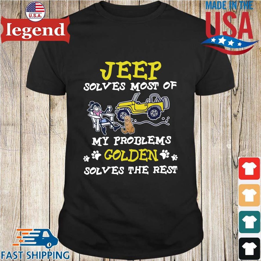 Jeep solves most of my problems Golden solves the rest shirt