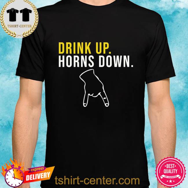 Jeff Howe HookEm Drink Up Horns Down Shirt