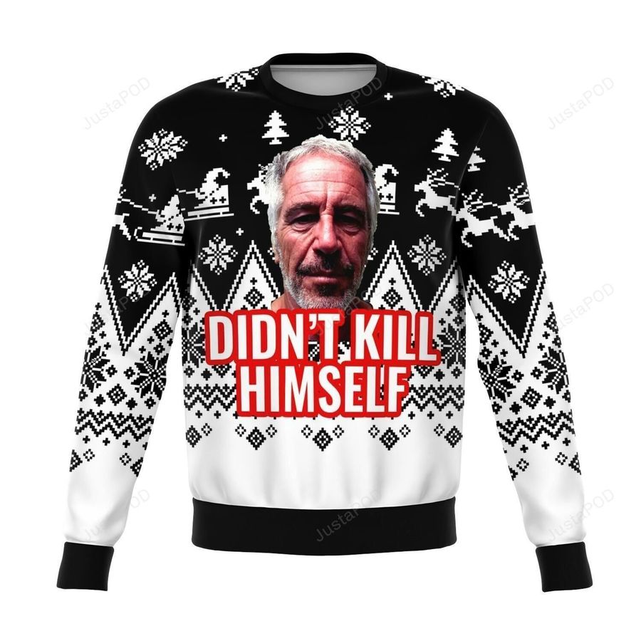 Jeffrey Epstein Didnt Kill Himself Ugly Sweater Ugly Sweater Christmas