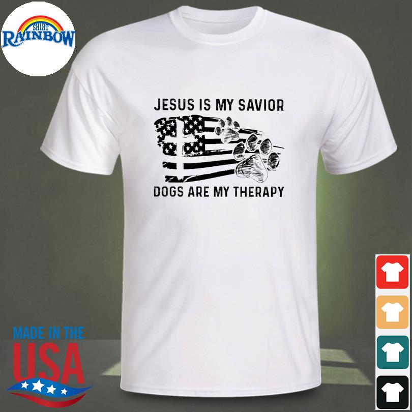 Jesus is my savior dogs are my therapy shirt
