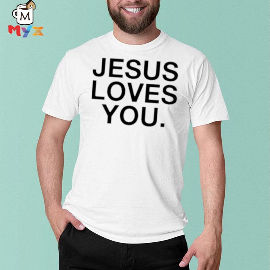 Jesus Loves You Check Front For Good News T Shirt