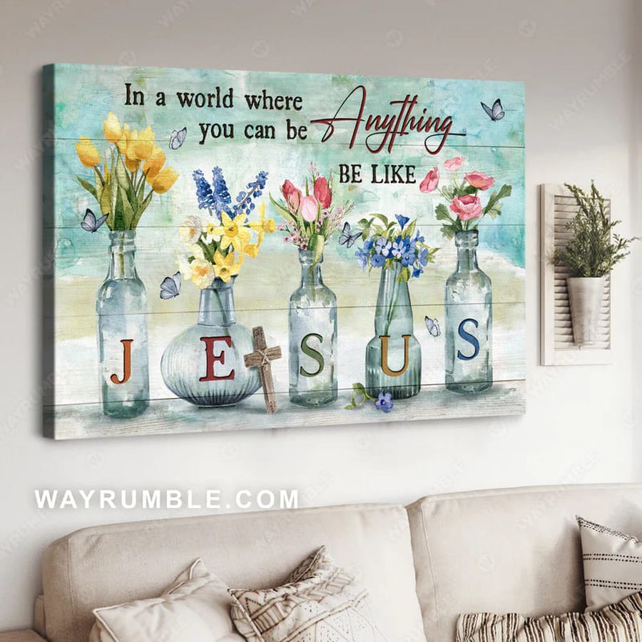 Jesus Poster, In A World Where You Can Be Anything Be Like Jesus, God Poster Poster