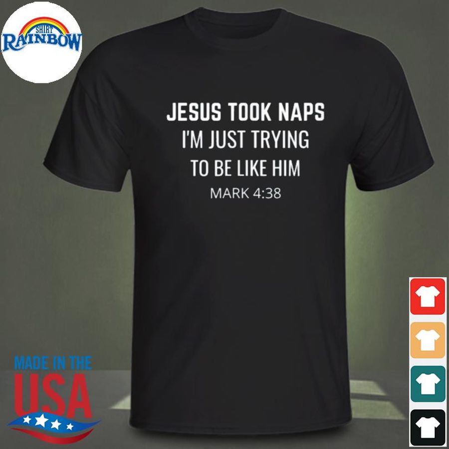 Jesus took naps sarcastic christian bible verse shirt
