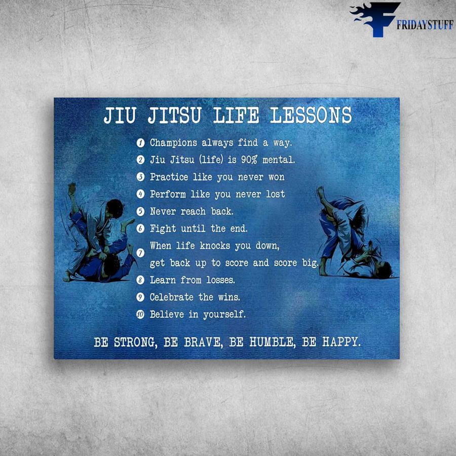Jiu Jitsu Poster, Jiu Jitsu Life Lessons, Champions Always Find A Way, Jiu Jitsu Life Is 90 Persent Mental Poster Home Decor Poster Canvas